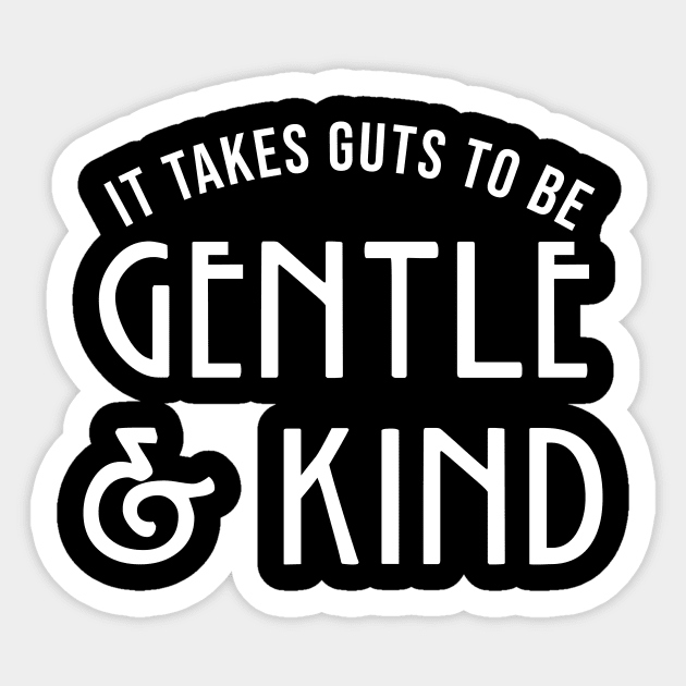 It takes guts to be GENTLE and KIND Sticker by outdoorlover